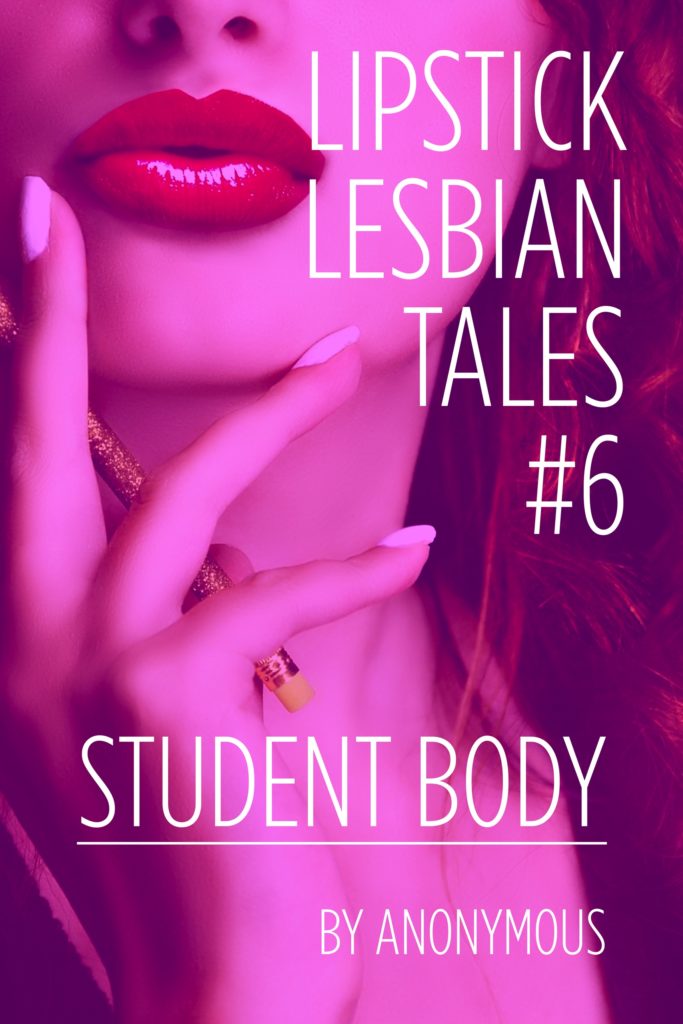 Ebook cover for "Lipstick Lesbian Tales #6: Student Body." A sexy student with lush lipstick has pencil in hand.