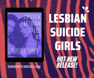 Advert for Lipstick Lesbian Tales #7: Suicide Girls. Image of ebook on red/black zebra print. "Lesbian Suicide Girls - Hot New Release!"