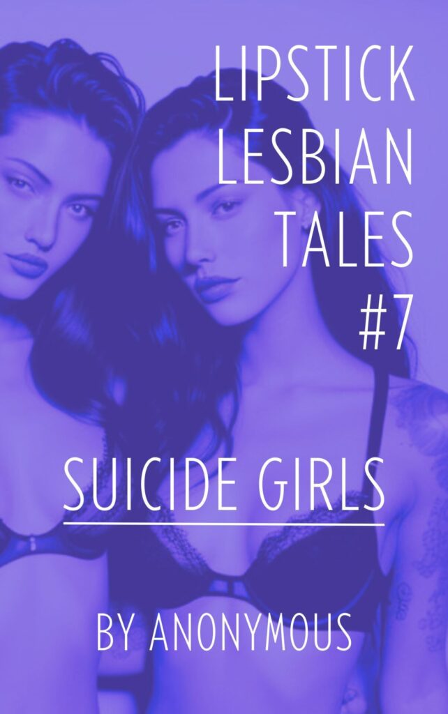 Ebook cover for "Lipstick Lesbian Tales #7: Suicide Girls." Two suicide girls in bras embrace.